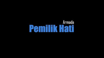 Pemilik Hati – Armada (Lirik lagu)