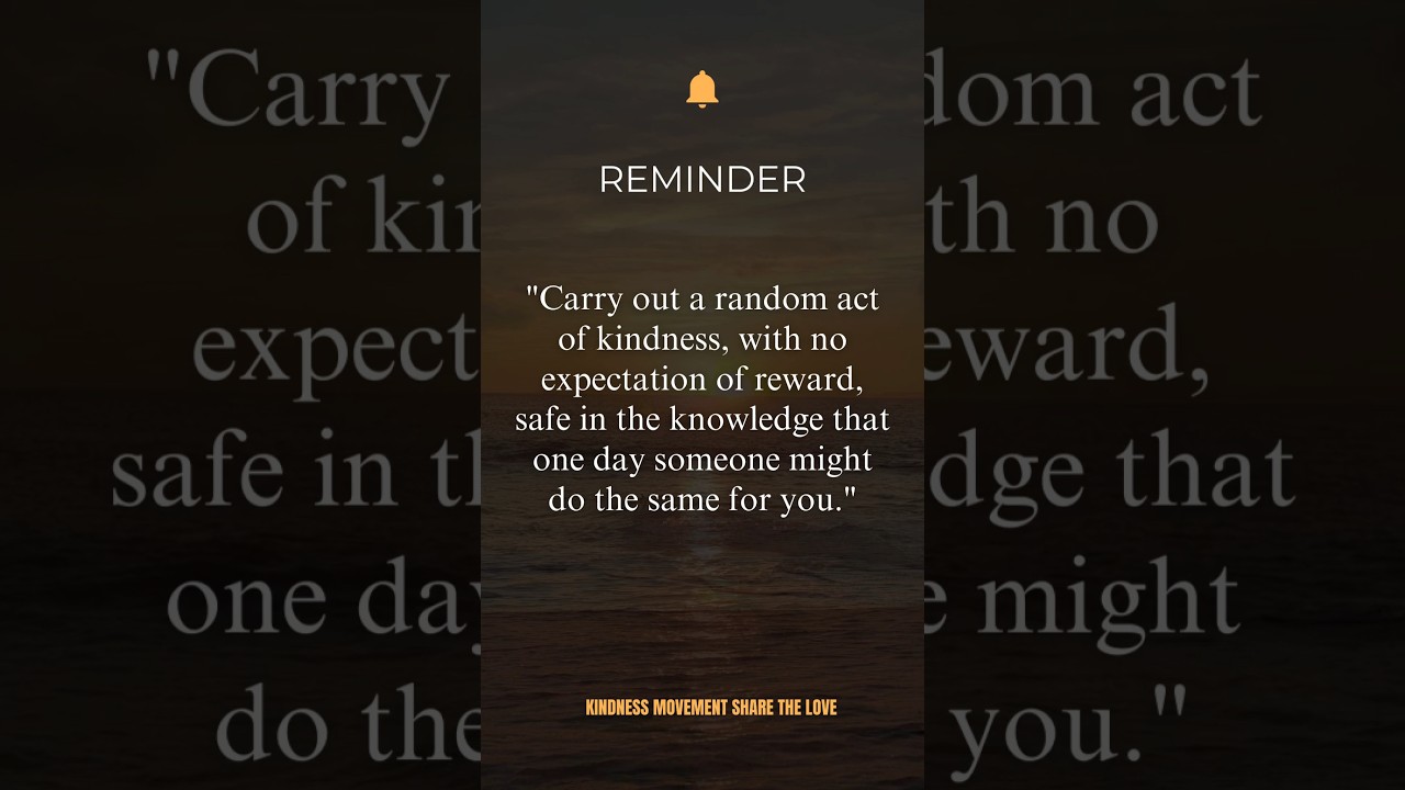 Carry out a random act of kindness 