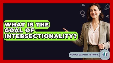 What Is The Goal Of Intersectionality? - Gender Equality Network