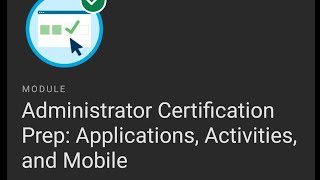 Administrator Certification Prep: Applications , Activities,and Mobile Trailhead Answer screenshot 4