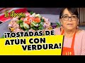 TOSTADAS de ATÚN con VERDURA (La Receta) | Doña Rosa Rivera Cocina