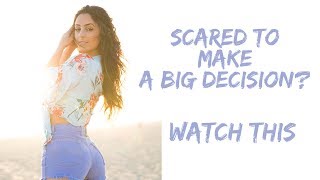 Scared to make a big decision? Watch this.