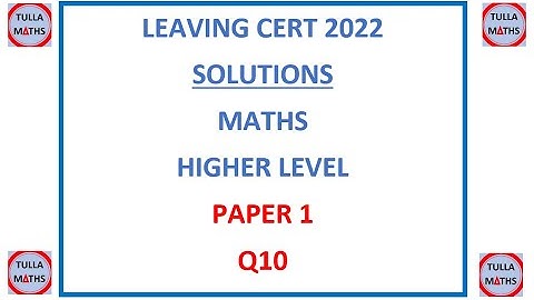 Leaving Cert Maths 2022 Paper 1 Question 10 Higher Level (Solution)