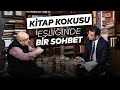 KİTAP KOKUSU EŞLİĞİNDE BİR SOHBET