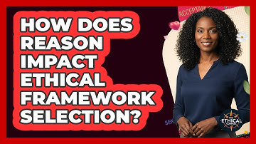How Does Reason Impact Ethical Framework Selection?