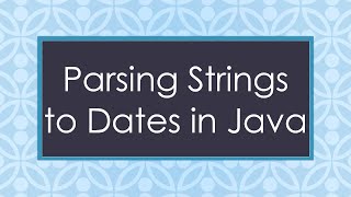 Parsing Strings to Dates in Java