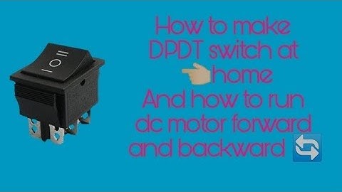 How to make DPDT switch at home and how to run dc motor forward and backward