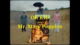 OK KID - Mr. Mary Poppins