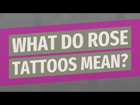 वीडियो: गुलाब के टैटू का क्या मतलब है?