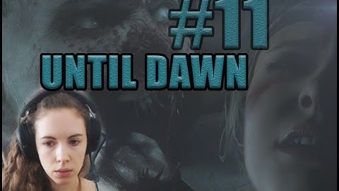 Let`s Play Until Dawn #11 - Chapter 10 : Repentance - THE SUSPENSE!! 1080p