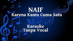 Naif - Karena Kamu Cuma Satu Karaoke  - Durasi: 4:37. 