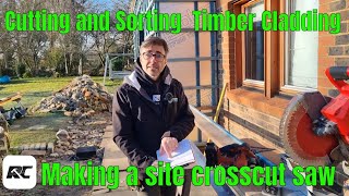 how to Cut and sort timber cladding making a site crosscut saw