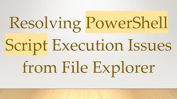 Resolving PowerShell Script Execution Issues from File Explorer