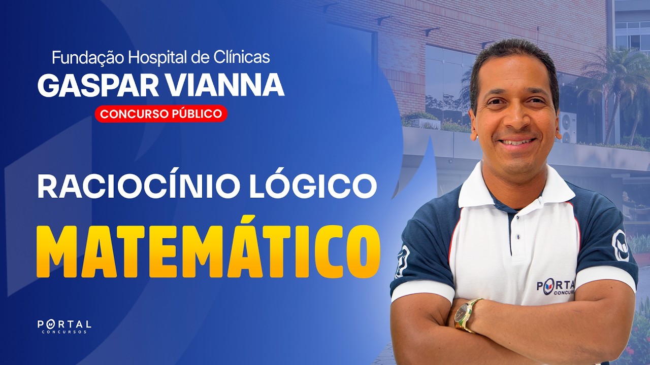 CONCURSO HOSPITAL GASPAR VIANA/PA: RACIOCÍNIO LÓGICO-MATEMÁTICO | Com o Profº. Jodeclan Souza