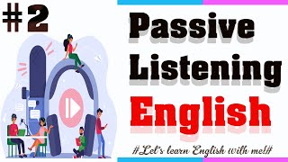 Passive listening English part 2