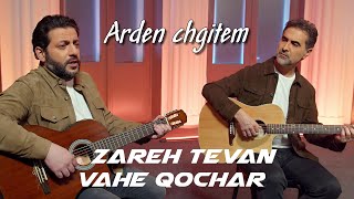Zareh Tevan & Vahe Qochar - Arden Chgitem