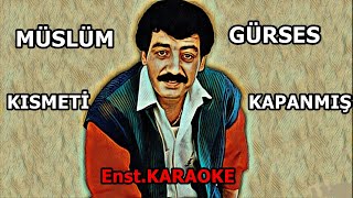 ꧁ KISMETİM KAPANMIŞ ꧂ 🧿 Müslüm Gürses 🧿 🎤 KARAOKE🎤