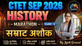 CTET SEP 2026 History Marathon | सम्राट अशोक | Class 6 NCERT | Digital Ncert 
