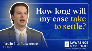 How Long Will My Case Take To Settle? | Lawrence & Associates