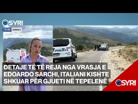Detaje Të Reja Nga Vrasja E Edoardo Sarchi Italiani Kishte Shkuar Për Gjueti Në Tepelenë 