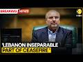 BREAKING: Iran's Prez &amp; Parliament Speaker Insist Lebanon Part of Truce | WION