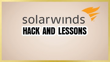 SolarWinds Hack Analysis and Lessons Learned