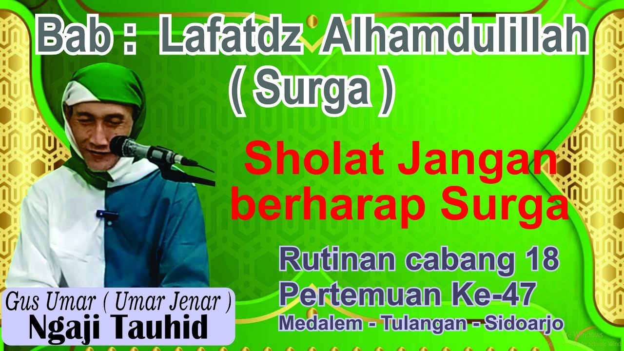 Ngaji Tauhid Bab Surga Hurufnya Lafadz Alhamdulillah cabang 18 pertemuan Ke47 Gus Umar. Lengkap