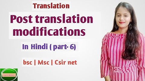 Translation | Post translation modifications in hindi | Part- 6 | bsc Msc csir net