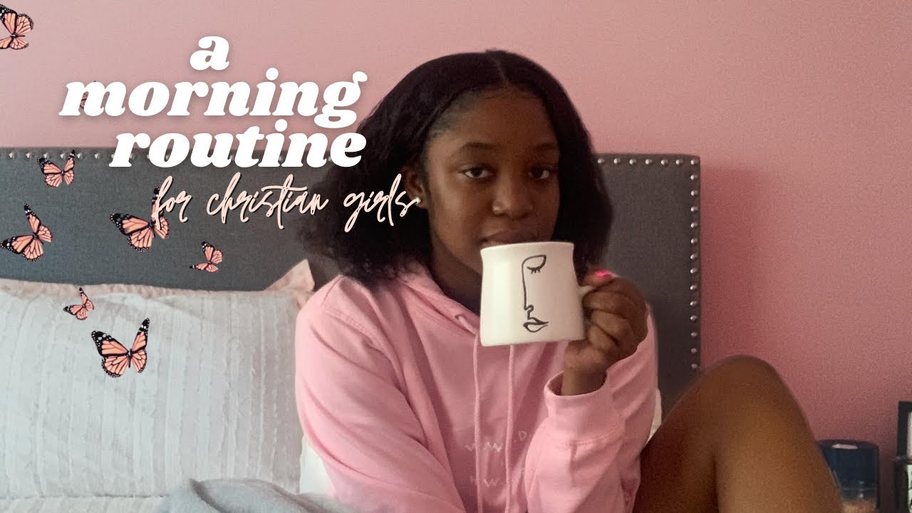 MORNING ROUTINE FOR CHRISTIAN GIRLS