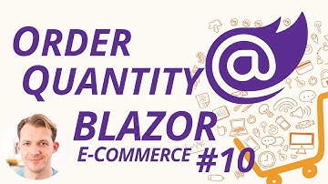 Order Quantity using the EditForm Component with Blazor WebAssembly | Blazor E-Commerce Series #10