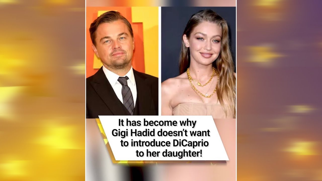 Gigi Hadid Isn't Ready to Introduce Her Daughter to Leonardo DiCaprio –  SheKnows