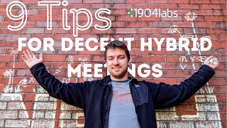 1904labs Lunch & Learn - 9 Tips for Decent Hybrid Meetings