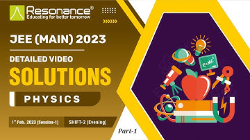 Physics Video Solutions Part 1 | JEE Main 2023 (Session 1) 1st February | Evening Shift By Resonance