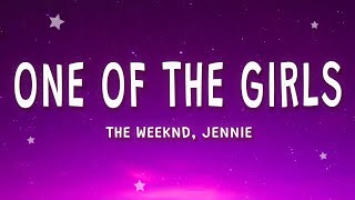 The Weeknd, JENNIE, Lily-Rose Depp - One Of The Girls (Lyrics)