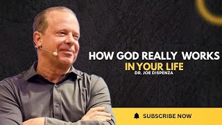 How God Really Works In Your Life God, Energy & Your Mind Dr. Joe Dispenza