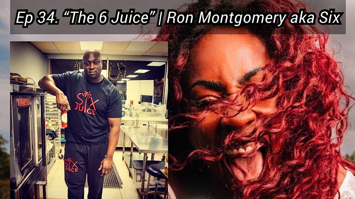 Episode 34. The 6 Juice | Ron Montgomery, aka, Six