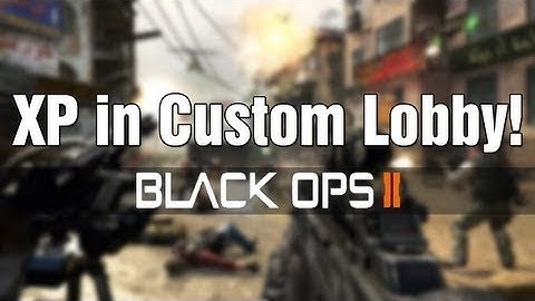 Black Ops 2 - How to host custom game XP lobby with just you and your guest! (PATCHED)