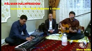 Pälwan Halmyradow - Saýlanan - Gitara - Halk Aýdymlar - 2 Albom - 2021