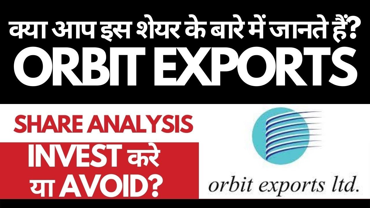 Orbit Exports Share Analysis • Orbit Exports Breaking News • Dailystock