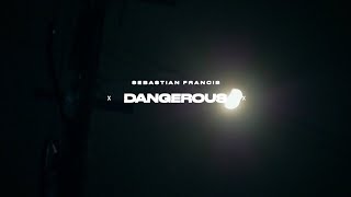 Sebastian Francis - Dangerous