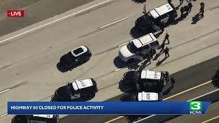 LIVE | Highway 50 is closed for police activity in Sacramento
