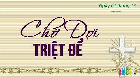 Ngày 01 tháng 12 - Chờ Đợi Triệt Để