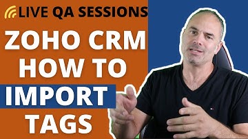 QA Sessions / Zoho CRM - How To Import Tags