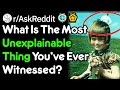 [Serious] What is the most unexplainable thing you've ever witnessed?