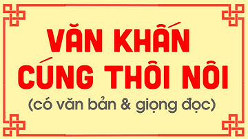 BÀI VĂN KHẤN, BÀI CÚNG THÔI NÔI BÉ TRAI, BÉ GÁI - Gia Phong