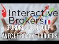 Interactive broker - Comment placer 3 ordres d'un coup avec le Bracket Orders