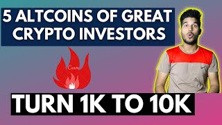 5 Altcoins Of Great Crypto Investors Turn 1K To 10K 