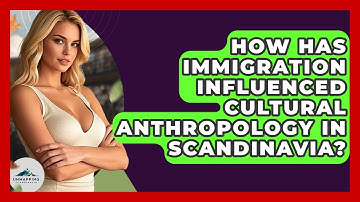 How Has Immigration Influenced Cultural Anthropology in Scandinavia? - Unmapping Scandinavia