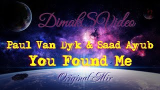 Paul Van Dyk & Saad Ayub - You Found Me (Original Mix) (DimakSVideo)