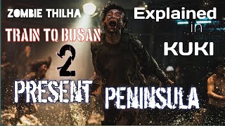 Train to Busan 2 Present Peninsula| Explained In Thadou Kuki